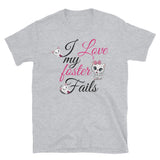 I Love My Foster Fails Tee